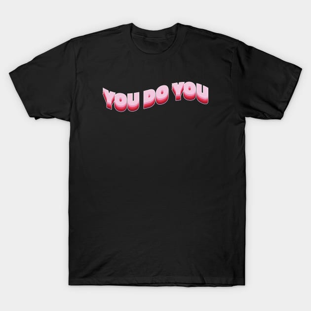 You do you! T-Shirt by Julia Newman Studio